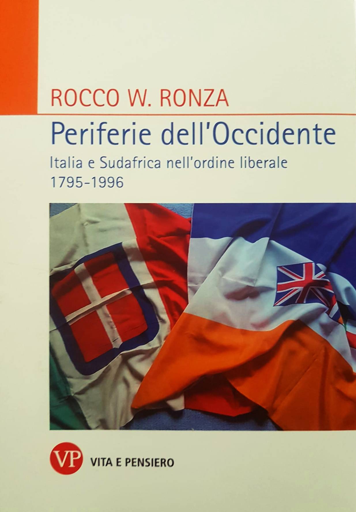 Rocco W. Ronza, Periferie dell’Occidente. Italia e Sudafrica nell'ordine liberale 1795-1996.